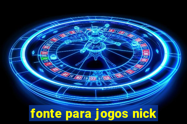 fonte para jogos nick